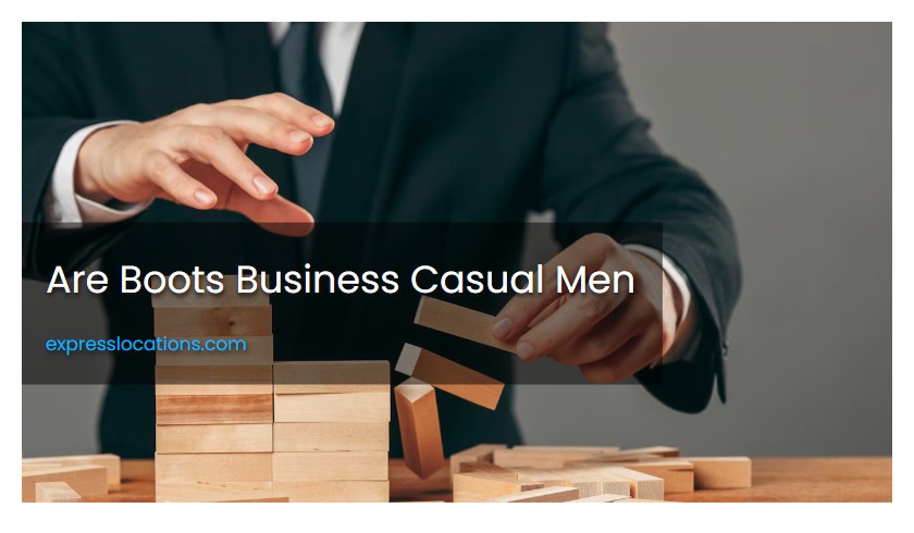 Are Boots Business Casual Men