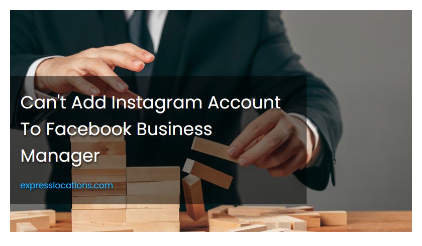 Can't Add Instagram Account To Facebook Business Manager