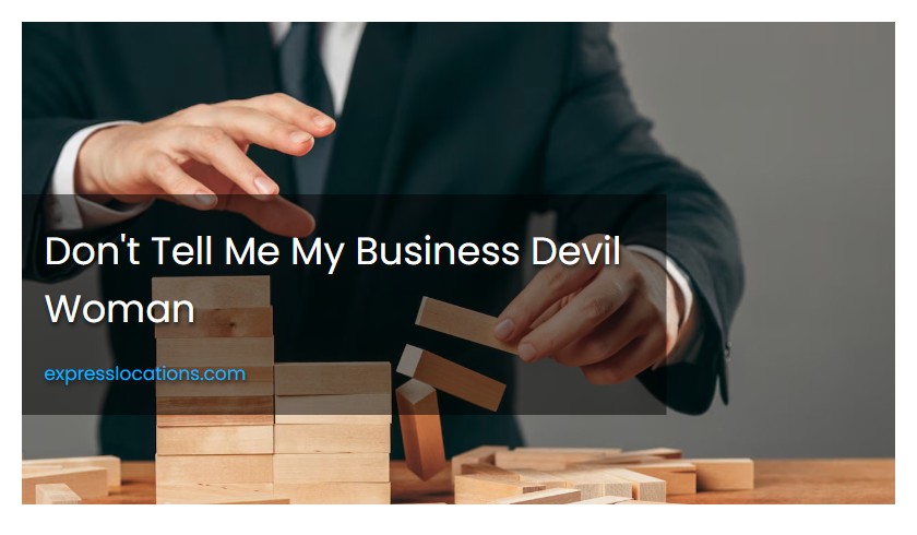 Don't Tell Me My Business Devil Woman