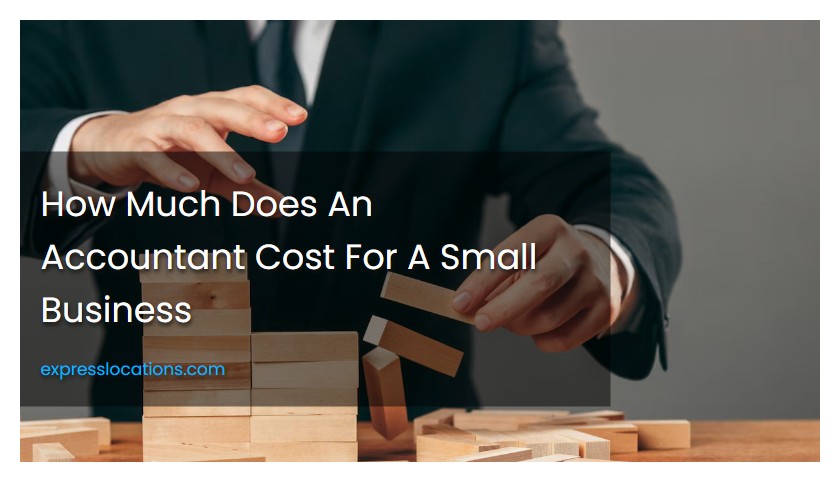 How Much Does An Accountant Cost For A Small Business