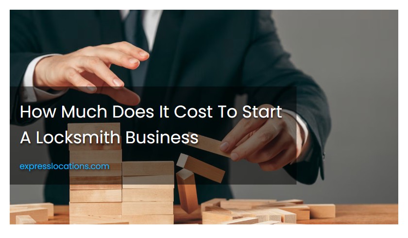 How Much Does It Cost To Start A Locksmith Business