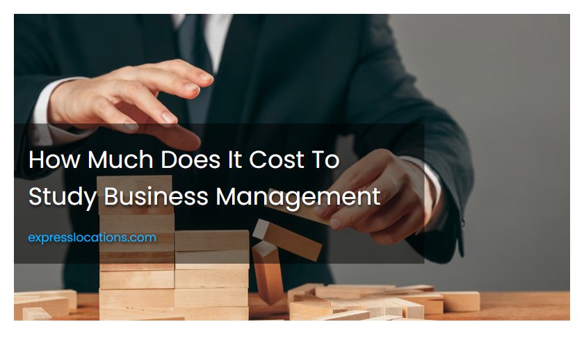 How Much Does It Cost To Study Business Management