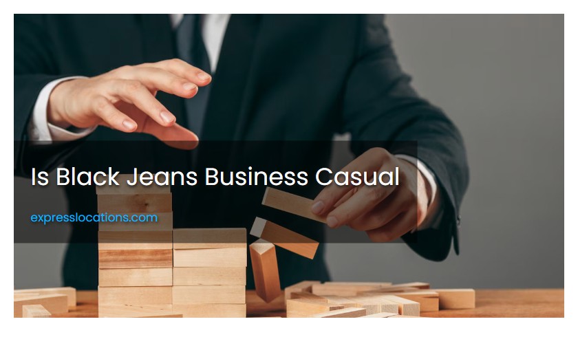 Is Black Jeans Business Casual