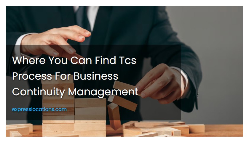 Where You Can Find Tcs Process For Business Continuity Management