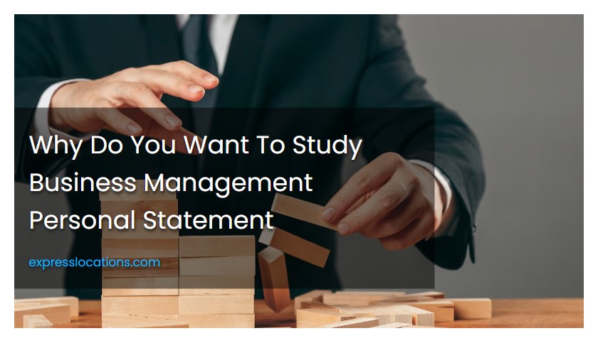 Why Do You Want To Study Business Management Personal Statement